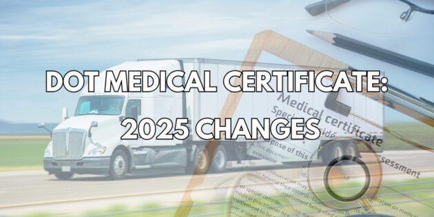 DOT Medical Certificate: 2025 changes