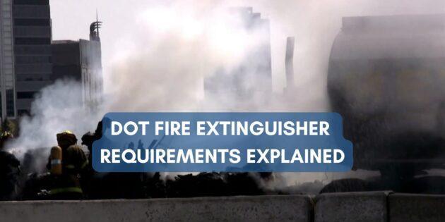 DOT Fire Extinguisher Requirements Explained