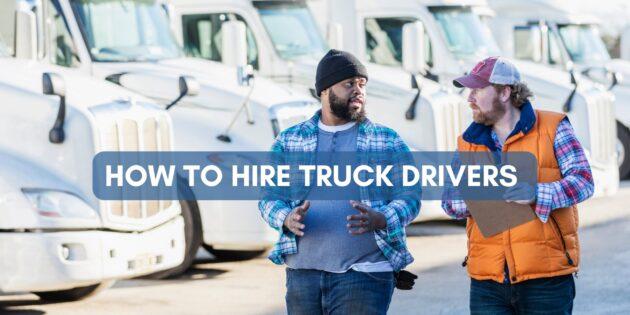 How to hire truck drivers