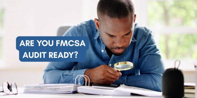 Are you FMCSA Audit ready?
