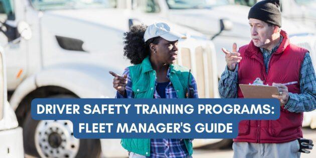 Driver Safety Training Programs: Fleet Manager's Guide