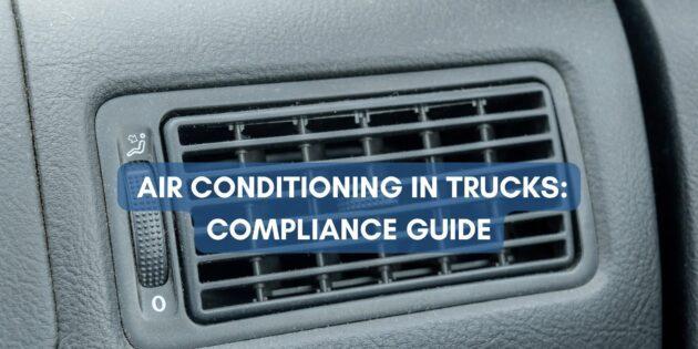 Your complete guide for DOT regulations for air conditioning in trucks