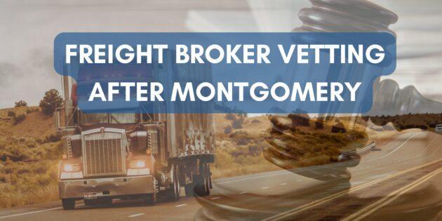 Freight Broker Vetting After Montgomery